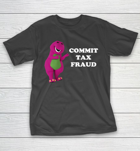 Commit Tax Fraud Funny Meme T-Shirt
