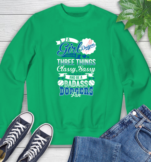 Los Angeles Dodgers MLB Baseball A Girl Should Be Three Things Classy Sassy And A Be Badass Fan Sweatshirt 7