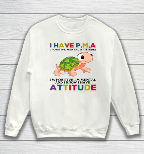 Turtle I Have Pma Positive Mental Attitude Im Positive Im Mentally