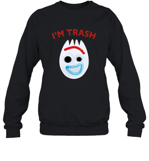 I'm trash Forky Sweatshirt