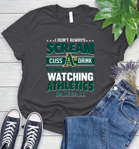 Oakland Athletics MLB I Scream Cuss Drink When I'm Watching My Team Women's T-Shirt 8