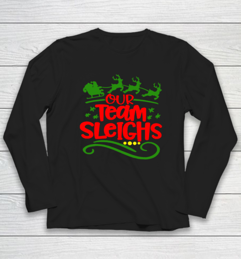 Our Team Sleighs Christmas Reindeers Santa's Workers Office Long Sleeve T-Shirt
