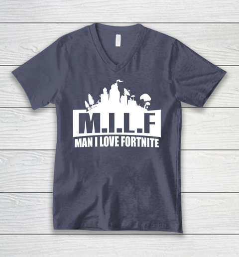 Man I Love Fortnite MILF funny V-Neck T-Shirt 7