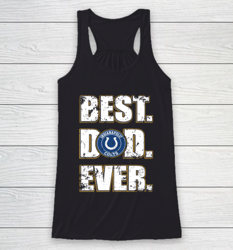NFL Indianapolis Colts Football Best Dad Ever Family Shirt Racerback Tank