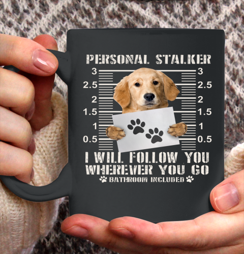 Personal Stalker Golden Retriever Dog I Will Follow You Funny Ceramic Mug 11oz