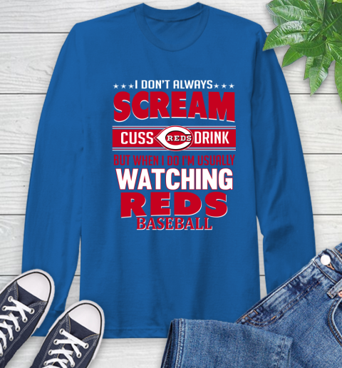 Cincinnati Reds MLB I Scream Cuss Drink When I'm Watching My Team Long Sleeve T-Shirt 10