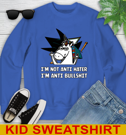 San Jose Sharks NHL Hockey Unicorn I'm Not Anti Hater I'm Anti Bullshit Youth Sweatshirt 7