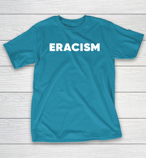 Eracism shirt T-Shirt 7
