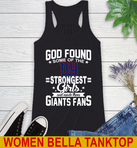 New York Giants NFL Football God Found Some Of The Strongest Girls Adoring Fans Racerback Tank