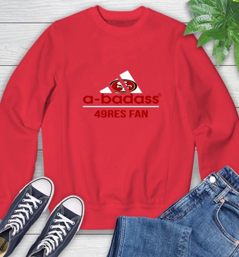 San Francisco 49ers NFL Football A Badass Adidas Adoring Fan Sports Sweatshirt 10