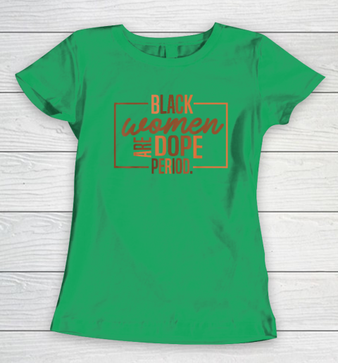 Black Women Are Dope Pride Black History Month Women's T-Shirt 4