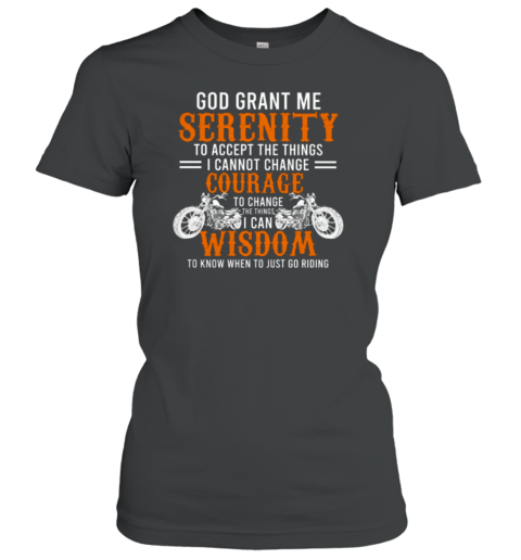 God Grant Me Serenity To Accept The Things I Can't Change Women's T-Shirt