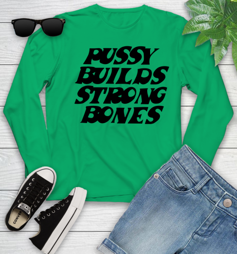 Pussy builds strong bones shirt 101
