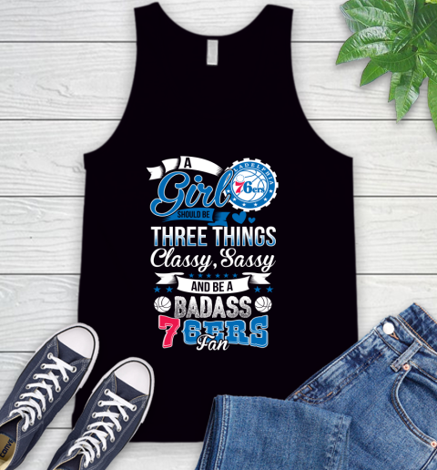 Philadelphia 76ers NBA A Girl Should Be Three Things Classy Sassy And A Be Badass Fan Tank Top