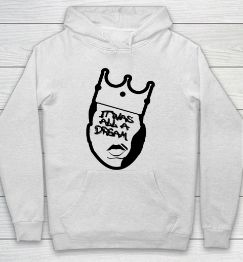 Biggie Smalls It Was All A Dream Hoodie