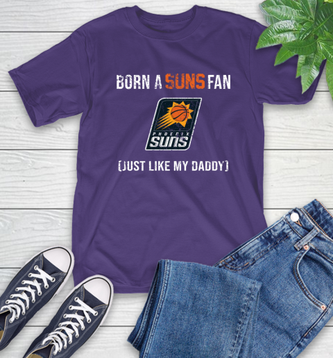 NBA Phoenix Suns Loyal Fan Just Like My Daddy Basketball Shirt T-Shirt 5