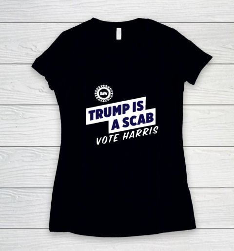 Trump is a Scab  Vote Harris 2024 Funny Women's V-Neck T-Shirt