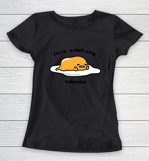 Gudetama the Lazy Egg A meh zing Valentine Women's T-Shirt