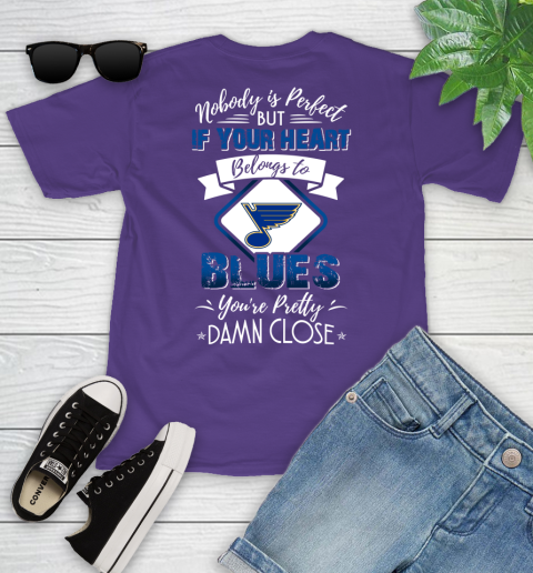 NHL Hockey St.Louis Blues Nobody Is Perfect But If Your Heart Belongs To Blues You're Pretty Damn Close Shirt Youth T-Shirt 4 NHL Hockey St.Louis Blues Nobody Is Perfect But If Your Heart Belongs To Blues You're Pretty Damn Close Shirt Youth T-Shirt - Image 4