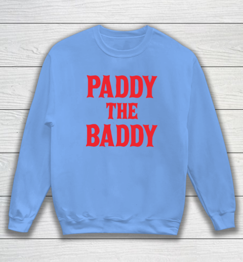 Paddy The Baddy Sweatshirt 7