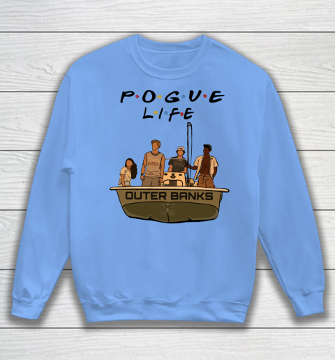 Pogue Life Shirt Outer Banks Friends Sweatshirt 7