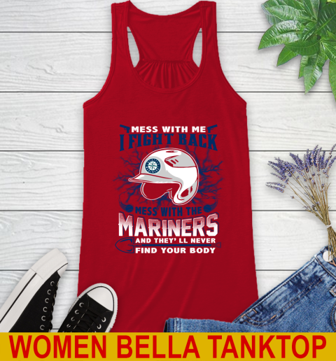 MLB Baseball Seattle Mariners Mess With Me I Fight Back Mess With My Team And They'll Never Find Your Body Shirt Racerback Tank 4