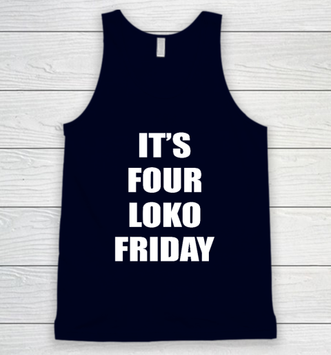 It's Four Loko Friday And I Have A Gun Tank Top 2