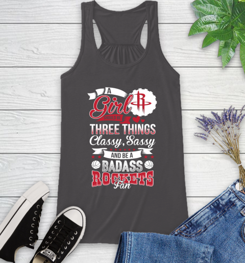 Houston Rockets NBA A Girl Should Be Three Things Classy Sassy And A Be Badass Fan Racerback Tank 11