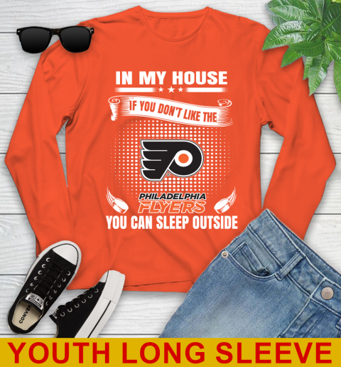Philadelphia Flyers NHL Hockey In My House If You Don't Like The Flyers You Can Sleep Outside Shirt Youth Long Sleeve 3