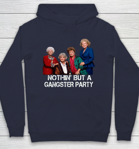 Golden Girls Shirt Bff Tee Best Friends  Nothin' But A Gangter Party Hoodie 2