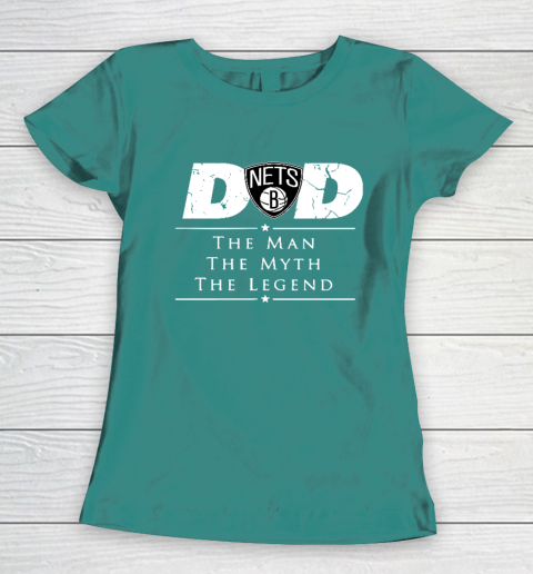 Brooklyn Nets NBA Basketball Dad The Man The Myth The Legend Women's T-Shirt 10