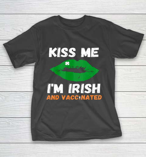St Patricks Day Kiss Me Im Irish And Vaccinated T-Shirt