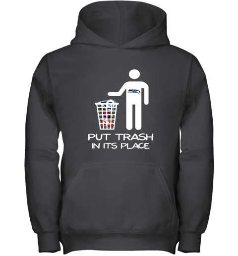 Seattle Seahawks Put Trash In Its Place Funny NFL Youth Hoodie