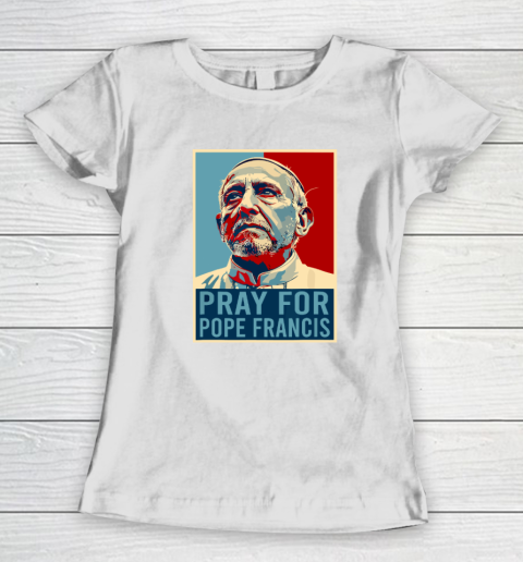 Pray For Pope Francis Women's T-Shirt