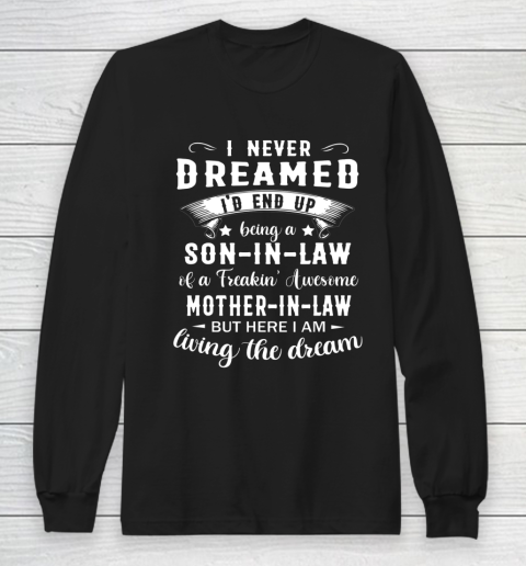 Son In Law Shirt  I Never Dreamed I D End Up Being Son In Law Long Sleeve T-Shirt
