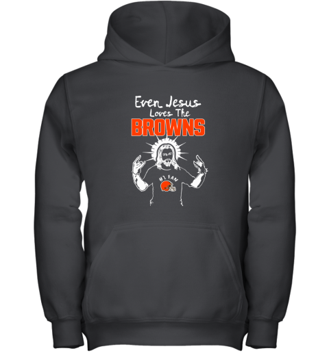 Even Jesus Loves The Browns #1 Fan Cleveland Browns Youth Hoodie