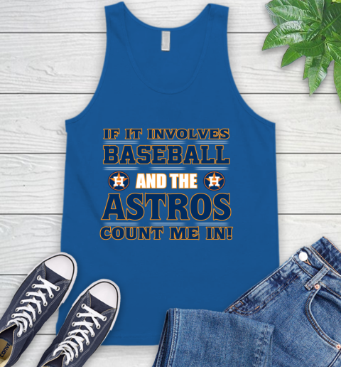MLB If It Involves Baseball And The Houston Astros Count Me In Sports Tank Top 5
