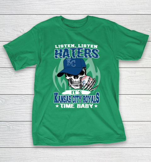 Listen Haters It is ROYALS Time Baby MLB T-Shirt 5