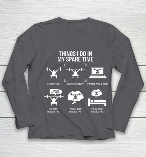 Things I Do In My Spare Time Powerlifting Powerlifter Youth Long Sleeve 6