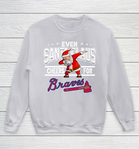 Atlanta Braves Even Santa Claus Cheers For Christmas MLB Youth Sweatshirt 3