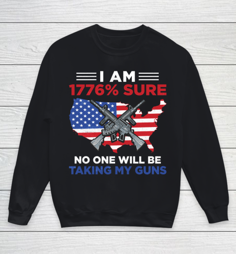 Veteran Shirt I Am 1776 Sure No One Will Be Taking My Guns Youth Sweatshirt
