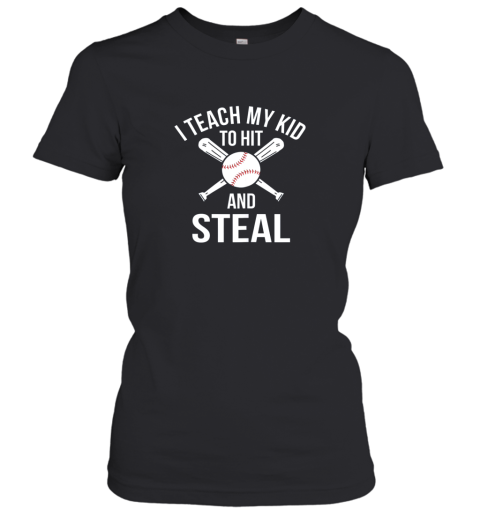 I Teach My Kid To Hit And Steal Shirt Fun Baseball Parents Women's T-Shirt