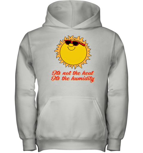 Middle Class Fancy Merch It's Not The Heat It's The Humidity Youth Hoodie