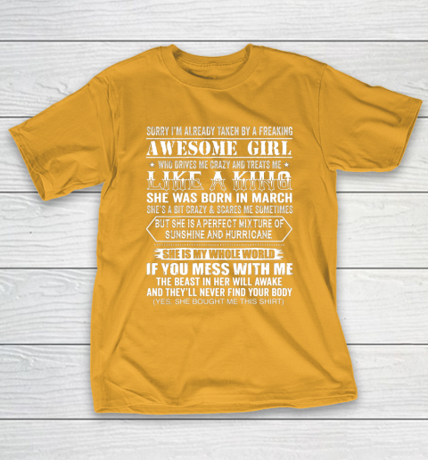 Sorry I m Already Taken by a Freaking Awesome Girl March Birthday T-Shirt 2