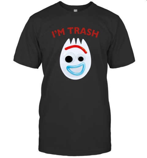 I'm trash Forky T-Shirt