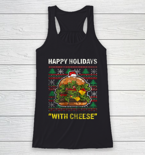 Funny Happy Holidays With Cheese Gifts Christmas Ugly Racerback Tank