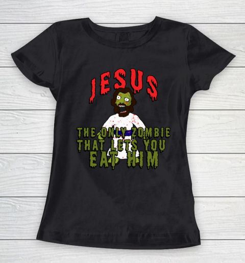 Creepy Zombie Jesus wants BRAINS! Funny Horror Creepy Zombie Jesus Brains Atheist Agnostic Humor Women's T-Shirt