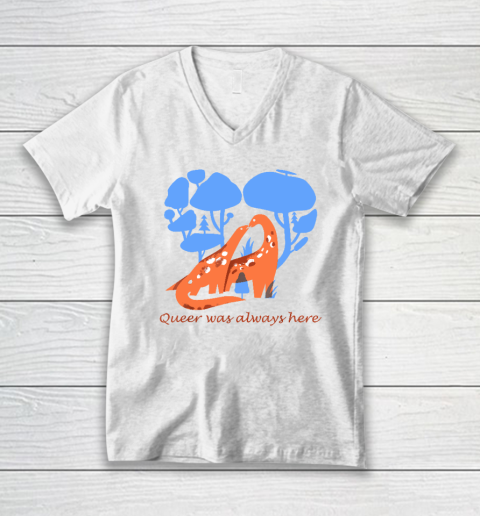 Queer Was Always Here Dinosaur LGBT Gay V-Neck T-Shirt