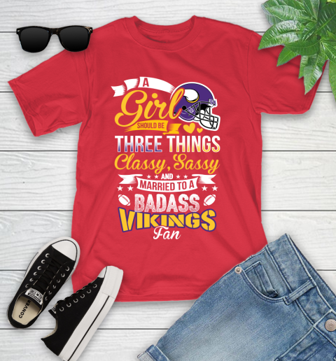Minnesota Vikings NFL Football A Girl Should Be Three Things Classy Sassy And A Be Badass Fan Youth T-Shirt 13