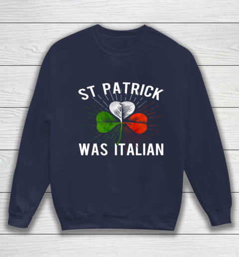 St Patrick Was Italian St Patrick s Irish Day Sweatshirt 2